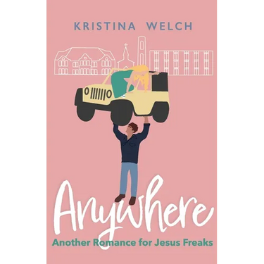 Anywhere: Another Romance for Jesus Freaks