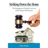 Striking Down the Home: The Propaganda of Family Court and Child Support Mechanisms
