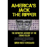 America's Jack The Ripper: The Definitive Account of the Zodiac Killer