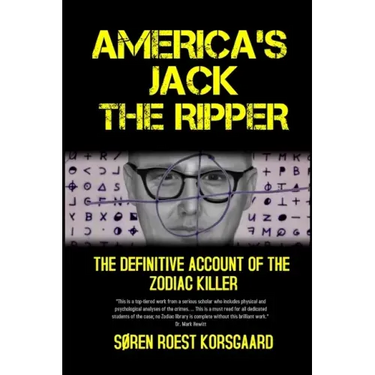 America's Jack The Ripper: The Definitive Account of the Zodiac Killer