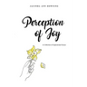 Perception of Joy: A Collection of Inspirational Essays