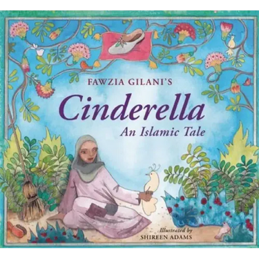 Cinderella: An Islamic Tale: An Islamic Tale