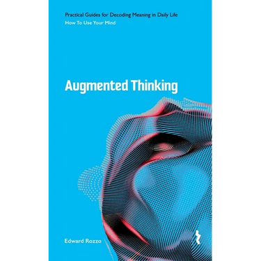 Augmented Thinking: How to Use Your Mind