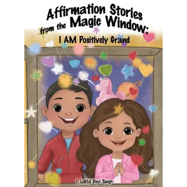 Affirmation Stories from the Magic Window: I AM Positively Grand