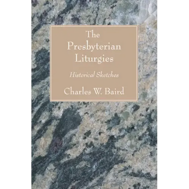 The Presbyterian Liturgies