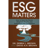 ESG Matters: How to Save the Planet, Empower People, and Outperform the Competition