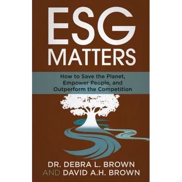 ESG Matters: How to Save the Planet, Empower People, and Outperform the Competition