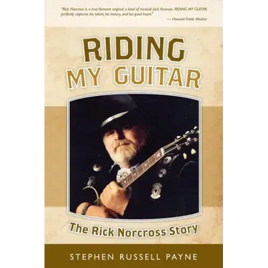Riding My Guitar: The Rick Norcross Story