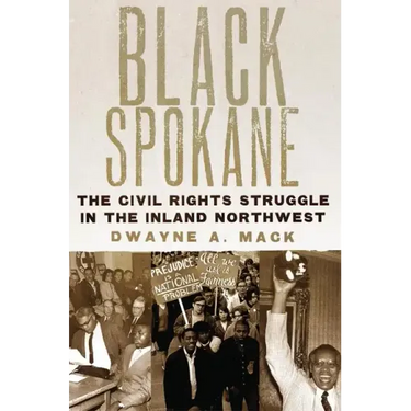 Black Spokane: The Civil Rights Struggle in the Inland Northwestvolume 8