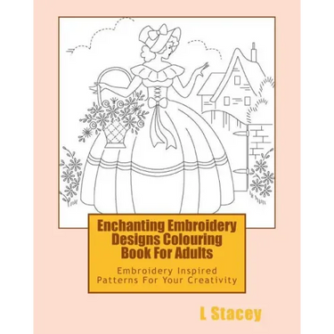 Enchanting Embroidery Designs Colouring Book For Adults: Embroidery Inspired Patterns For Your Creativity