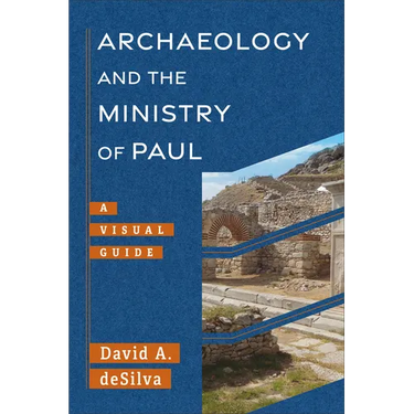 Archaeology and the Ministry of Paul: A Visual Guide