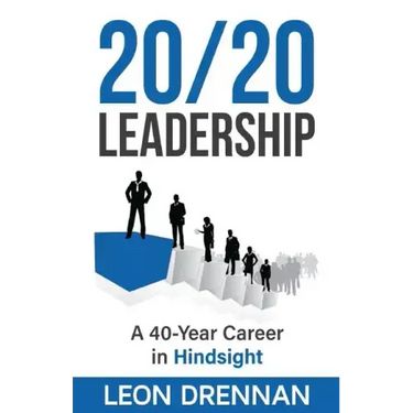 20/20 Leadership: A 40-Year Career in Hindsight