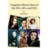 Forgotten Movie Stars of the 30's, 40's, and 50's: classic films, old movie stars, classic movies, motion pictures, Hollywood