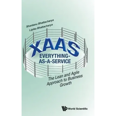 Xaas: Everything-As-A-Service - The Lean and Agile Approach to Business Growth