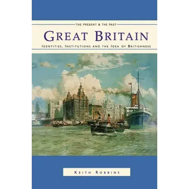 Great Britain: Identities, Institutions and the Idea of Britishness Since 1500