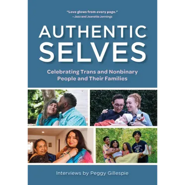 Authentic Selves: Celebrating Trans and Nonbinary People and Their Families
