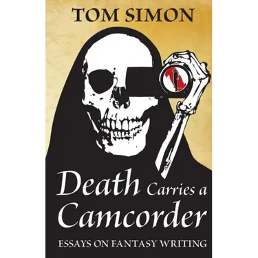 Death Carries a Camcorder: Essays on fantasy writing