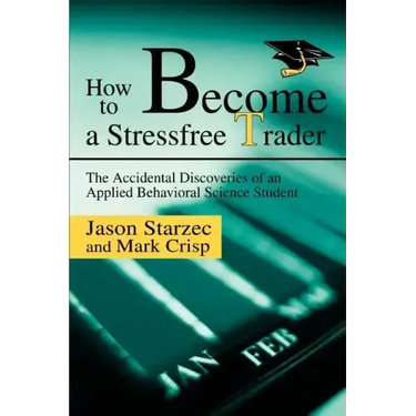 How to Become a Stressfree Trader: The Accidental Discoveries of an Applied Behavioral Science Student