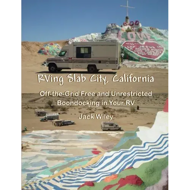 RVing Slab City, California: Off-the-Grid Free and Unrestricted Boondocking in Your RV