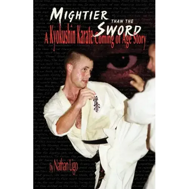 Mightier Than the Sword: A Kyokushin Karate Coming of Age Story