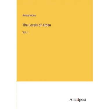 The Lovels of Arden: Vol. I