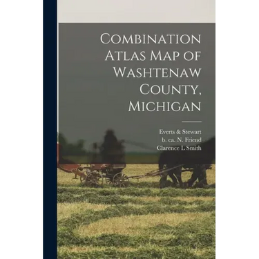 Combination Atlas Map of Washtenaw County, Michigan