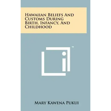 Hawaiian Beliefs and Customs During Birth, Infancy, and Childhood