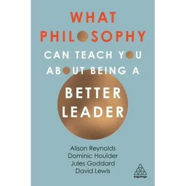 What Philosophy Can Teach You about Being a Better Leader