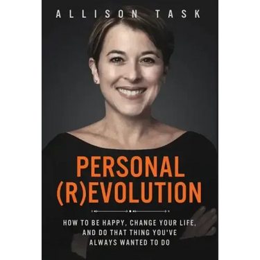 Personal Revolution: How to Be Happy, Change Your Life, and Do That Thing You've Always Wanted to Do