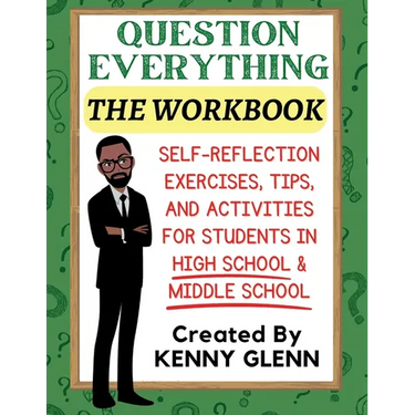 Student Workbook for Question Everything: Self-Reflection Exercises, Tips, and Activities for Grades 7-12