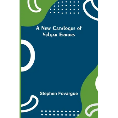 A New Catalogue of Vulgar Errors