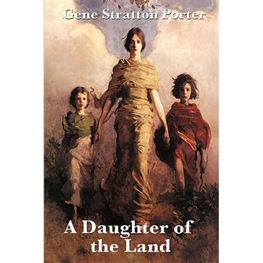 A Daughter of the Land: A Classic Novel of Land, Work, and Self-Reliance