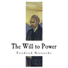The Will to Power: An Attempted Transvaluation of All Values