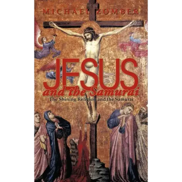 Jesus and the Samurai: The Shining Religion and the Samurai