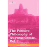 The Positive Philosophy of Auguste Comte, Vol. I (in 2 Volumes)