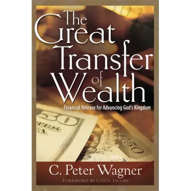 Great Transfer of Wealth: Financial Release for Advancing God's Kingdom