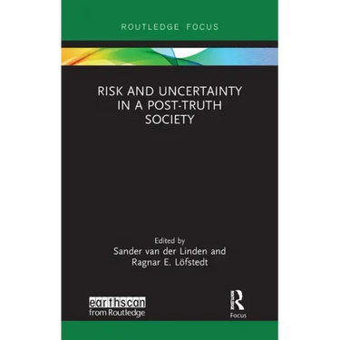 Risk and Uncertainty in a Post-Truth Society