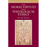 The Moral Virtues and Theological Ethics