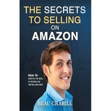The Secrets to Selling on Amazon: How I Turned Nothing into Millions (Without Advertising, Dropshipping or Private Labeling)