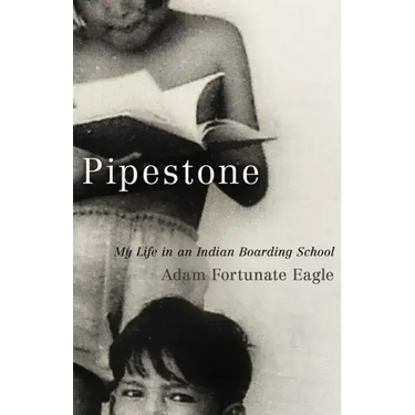 Pipestone: My Life in an Indian Boarding School