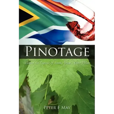 Pinotage: Behind the Legends of South Africa's Own Wine