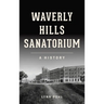 Waverly Hills Sanatorium: A History