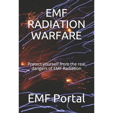 Emf Radiation Warfare: Protect yourself from the real dangers of EMF Radiation
