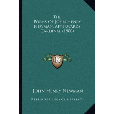 The Poems Of John Henry Newman, Afterwards Cardinal (1900)