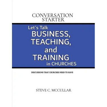 Conversation Starter: Let's Talk Business, Teaching, and Training in Churches