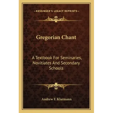 Gregorian Chant: A Textbook for Seminaries, Novitiates and Secondary Schools