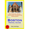 Boston Travel Guide: Sightseeing, Hotel, Restaurant & Shopping Highlights