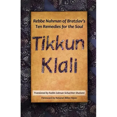 Tikkun Klali: Rebbe Nahman of Bratzlav's Ten Remedies for the Soul