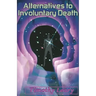 Alternatives to Involuntary Death