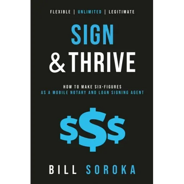 Sign and Thrive: How to Make Six Figures As a Mobile Notary and Loan Signing Agent